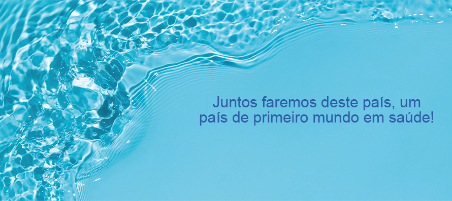 Juntos faremos deste país, um país de primeiro mundo em saúde!